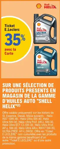 E.Leclerc "SHELL HELIX" Sur une sélection de produits presents en magasin de la gamme d'huiles auto offre