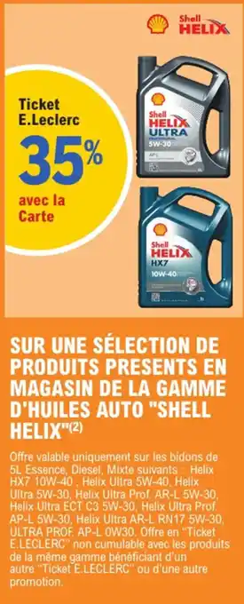 E.Leclerc "SHELL HELIX" Sur une sélection de produits presents en magasin de la gamme d'huiles auto offre