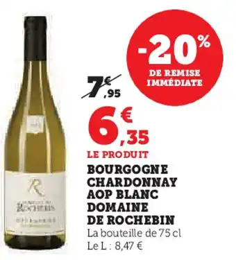 Super U Bourgogne chardonnay aop blanc domaine de rochebin offre