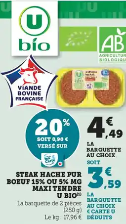 Super U U BIO Steak hache pur boeuf 15% ou 5% mg maxi tendre offre