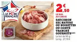 Super U Saucisson sec nature ou noisettes ou comté tranché gourmets offre