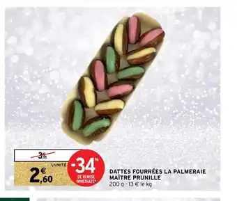 Intermarché Dattes Fourrées La Palmeraie Maitre Prunille offre