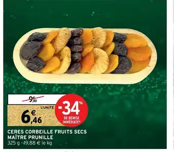 Intermarché Ceres Corbeille Fruits Secs Maitre Prunille offre