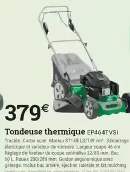 Espace emeraude Tondeuse thermique EP464TVSI offre