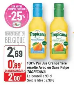 G20 TROPICANA 100% Pur Jus Orange 1ère récolte Avec ou Sans Pulpe offre