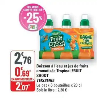 G20 TEISSEIRE Boisson à l'eau et jus de fruits aromatisée Tropical FRUIT SHOOT offre