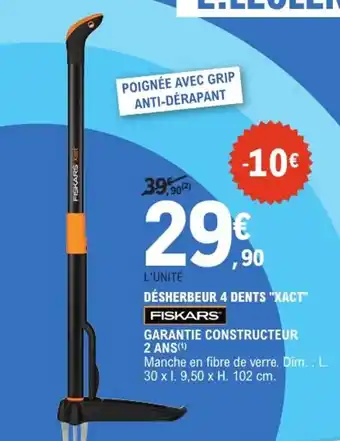 E.Leclerc Jardi FISKARS Désherbeur 4 dents "xact" offre