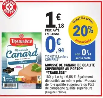 E.Leclerc Express "TRADILÈGE" Mousse de canard de qualité supérieure au porto offre