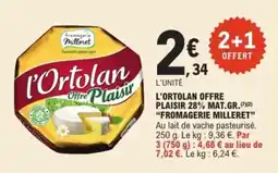 E.Leclerc Express "FROMAGERIE MILLERET" L'ortolan offre plaisir 28% mat.gr. offre