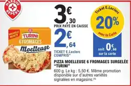 E.Leclerc Express "TURINI" Pizza moelleuse 6 fromages surgelée offre