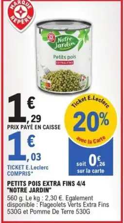 E.Leclerc Express "NOTRE JARDIN" Petits pois extra fins 4/4 offre