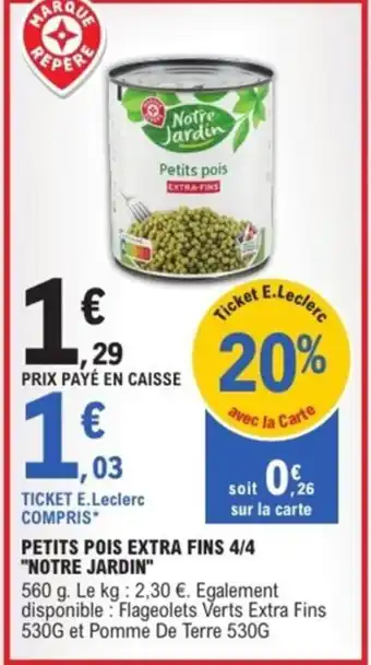 E.Leclerc Express "NOTRE JARDIN" Petits pois extra fins 4/4 offre