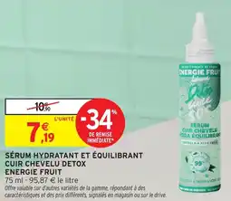 Intermarché Sérum hydratant et équilibrant cuir chevelu detox energie fruit offre