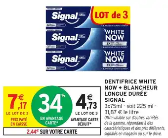 Intermarché Dentifrice white now + blancheur longue durée signal offre