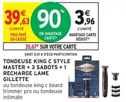 Intermarché Tondeuse king c style master + 3 sabots + 1 recharge lame gillette offre