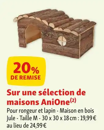 Maxi Zoo ANIONE 20% de remise sur une sélection de maisons anione offre