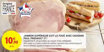 Intermarché Jambon supérieur cuit le foué avec couenne paul predault offre