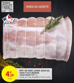 Intermarché Rôti de porc longe sans os, sans filet mignon jean rozé offre