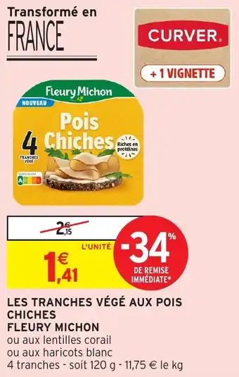 Intermarché Les tranches végé aux pois chiches fleury michon offre