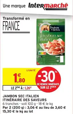 Intermarché Jambon sec italien itinéraire des saveurs offre