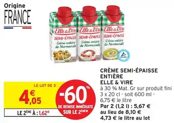 Intermarché Crème semi-épaisse entière elle & vire offre