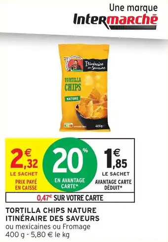 Intermarché Tortilla chips nature itinéraire des saveurs offre