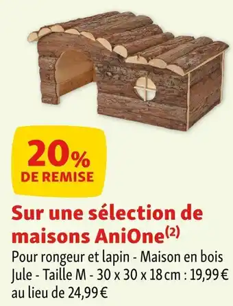 Maxi Zoo Sur une sélection de maisons AniOne offre