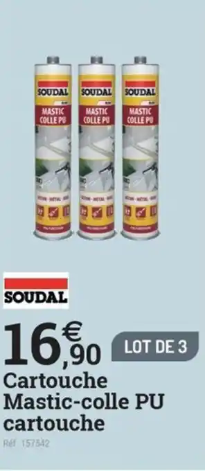 Espace emeraude SOUDAL Cartouche Mastic-colle PU cartouche offre