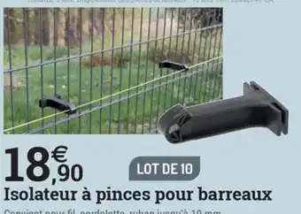 Espace emeraude Isolateur à pinces pour barreaux offre