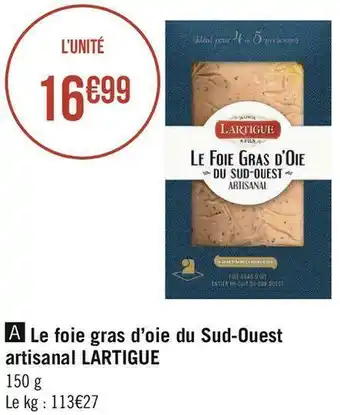 Géant Casino Lartigue et fils le foie gras d’oie du sud-ouest artisanal offre