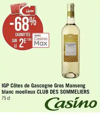 Géant Casino Club des sommeliers igp côtes de gascogne gros manseng blanc moelleux offre