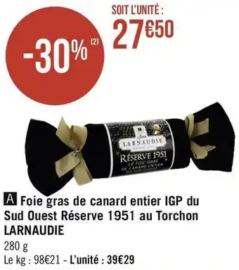 Géant Casino Jean larnaudie foie gras de canard entier igp du sud ouest réserve 1951 au torchon offre