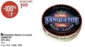 Géant Casino Lanquetot camembert moulé à la louche 22% m.g. offre