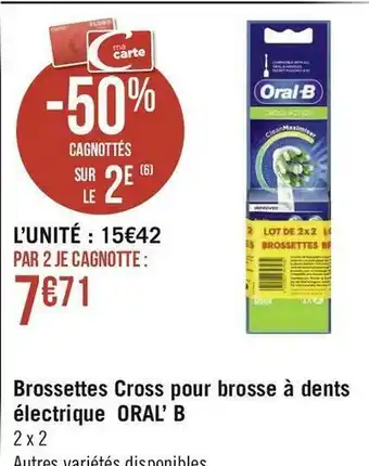 Géant Casino Oral-b brossettes cross pour brosse à dents électrique offre