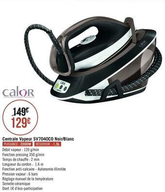 Géant Casino Calor centrale vapeur sv7040c0 noir/blanc offre
