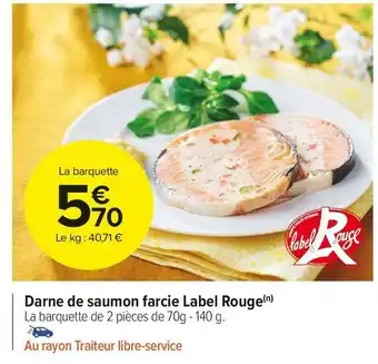 Carrefour Market Label rouge darne de saumon farcie offre