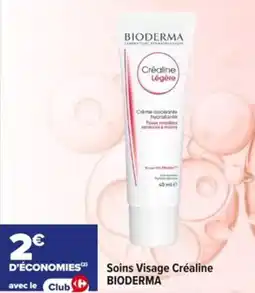 Carrefour Soins Visage Créaline Bioderma offre