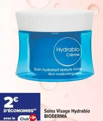 Carrefour Soins Visage Hydrabio BIODERMA offre