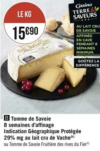 Géant Casino Tomme de savoie 8 semaines d’affinage indication géographique protégée 29% mg au lait cru de vache offre