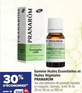 Carrefour Gamme Huiles Essentielles et Huiles Végétales PRANAROM offre