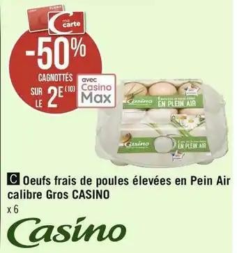 Géant Casino Casino bon plan avec les oeufs frais de poules élevées en pein air calibre gros de la marque casino offre
