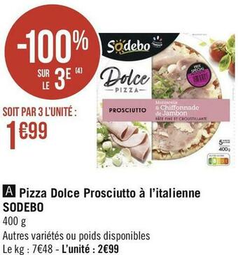 Géant Casino Sodebo pizza dolce prosciutto à l’italienne offre