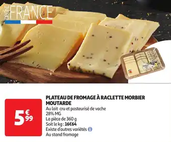 Auchan Plateau de fromage à raclette morbier moutarde offre