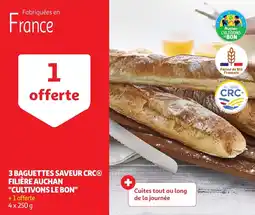 Auchan 3 baguettes saveur crc filière auchan cultivons le bon offre