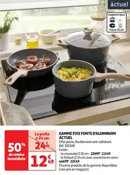 Auchan Gamme fixe fonte d'aluminuim actuel offre