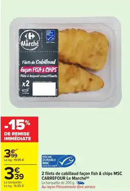 Carrefour Market 2 filets de cabillaud façon fish & chips MSC CARREFOUR Le Marché offre