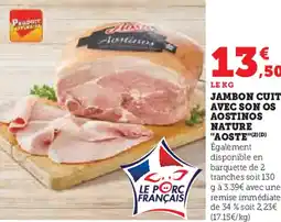 U Express Jambon cuit avec son os aostinos nature aoste offre