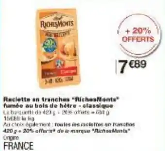 Monoprix Raclette en tranches "RichesMonta" famée au bols de hêtre classique offre