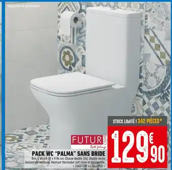 Brico Cash FUTUR BANO Pack wc palma sans bride offre