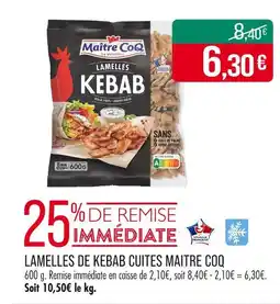 Match Maitre Coq Lamelles de kebab cuites offre